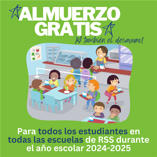 ALMUERZO GRATIS ¡Y también el desayuno! Para todos los estudiantes en todas las escuelas de RSS durante el año escolar'24-'25